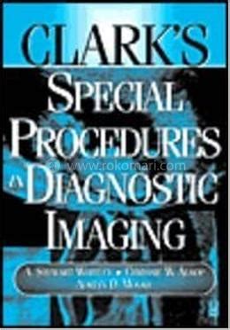 Clarks Special Procedures In Diagnostic Imaging