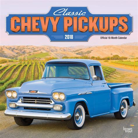 Classic Chevy Pickups 2018 12 X 12 Inch Monthly Square Wall Calendar With Foil Stamped Cover, Chevrolet Motor Truck ( English, French And Spanish Edition)