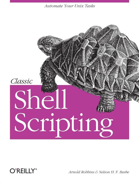 Read Classic Shell Scripting Hidden Commands That Unlock The Power Of Unix By Arnold Robbins Nelson H F Beebe 23 May 2005 