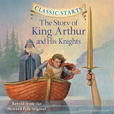 Read Online Classic Starts The Story Of King Arthur His Knights Classic Starts Series 