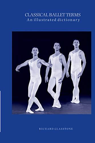 Classical Ballet Terms An Illustrated Dictionary
