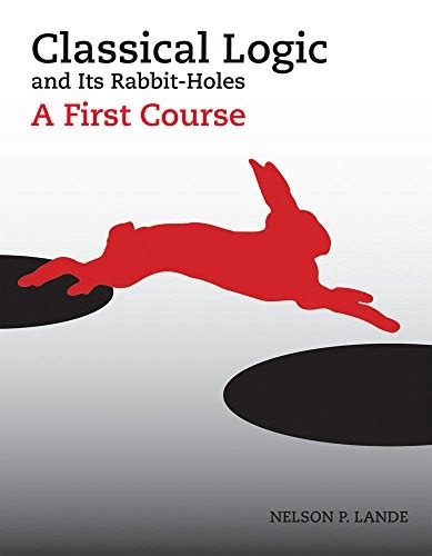 classical logic and its rabbit holes a first course