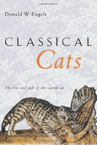 Read Online Classical Cats The Rise And Fall Of The Sacred Cat 