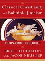 Read Online Classical Christianity And Rabbinic Judaism Comparing Theologies 