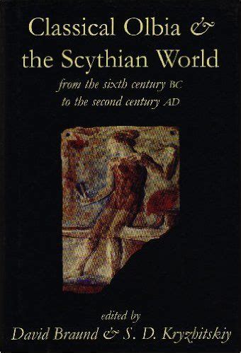 Read Classical Olbia And The Scythian World From The Sixth Century Bc To The Second Century Ad Proceedings Of The British Academy 