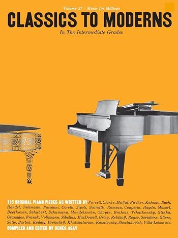 Read Classics To Moderns In The Intermediate Grade Music For Millions Vol 37 