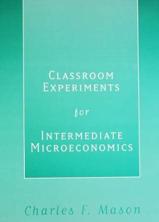 Read Classroom Experiments For Intermediate Microeconomics 