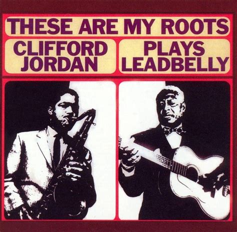 clifford jordan plays leadbelly biography