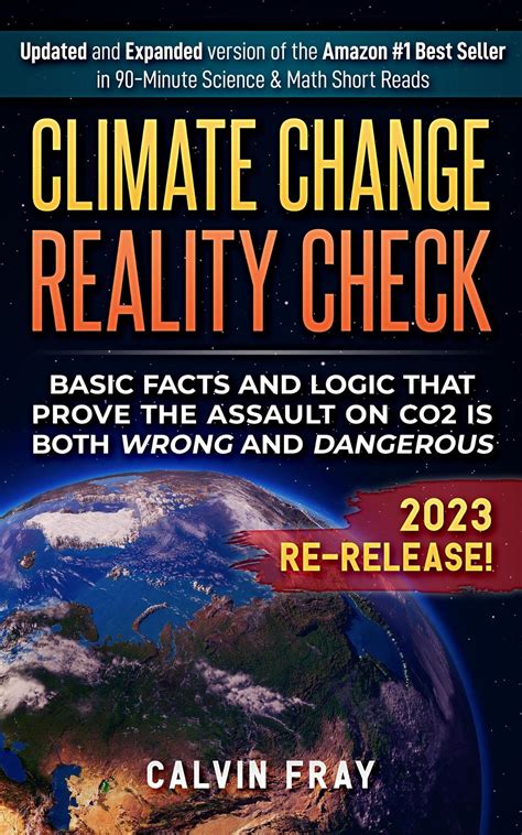 Climate Change Reality Check Basic Facts That Quickly Prove The Global Warming Crusade Is Wrong And Dangerous