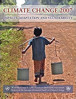 Read Climate Change 2007 Impacts Adaptation And Vulnerability Working Group Ii Contribution To The Fourth Assessment Report Of The Ipcc 