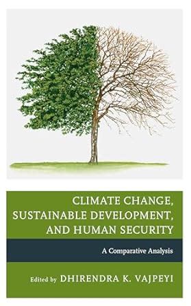 Read Online Climate Change Sustainable Development And Human Security A Comparative Analysis 