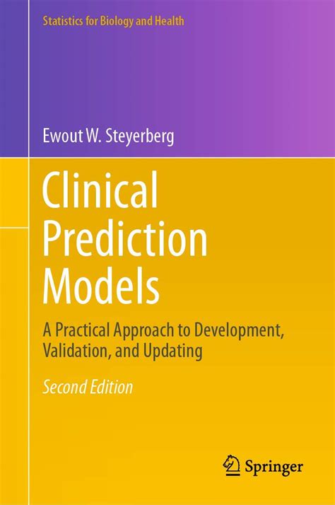 Clinical Prediction Models A Practical Approach To Development Validation And Updating Statistics For Biology And Health