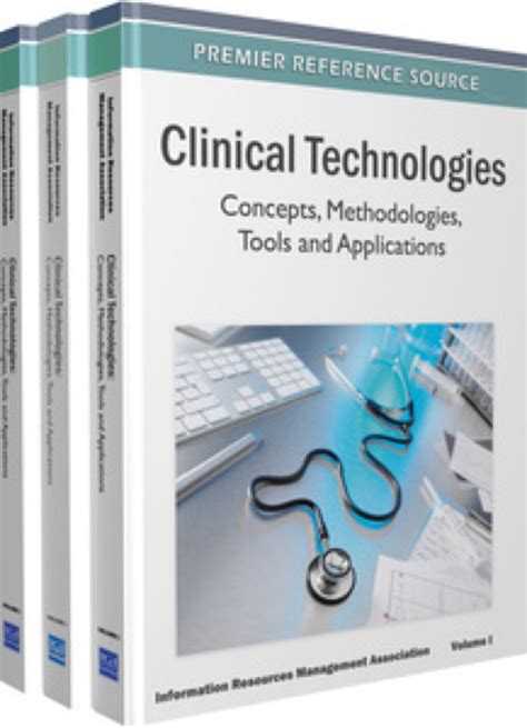 Clinical Technologies Concepts Methodologies Tools And Applications Contemporary Research In Information Science And Technology