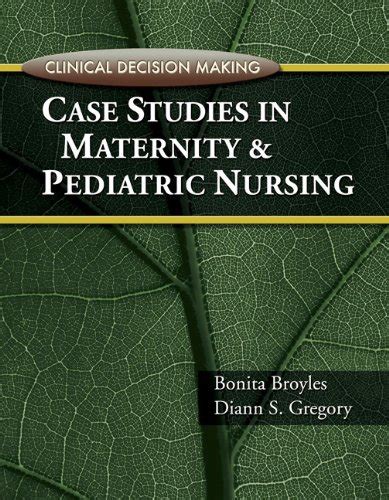 Read Clinical Decision Making Case Studies In Maternity And Pediatric Nursing Paperback 