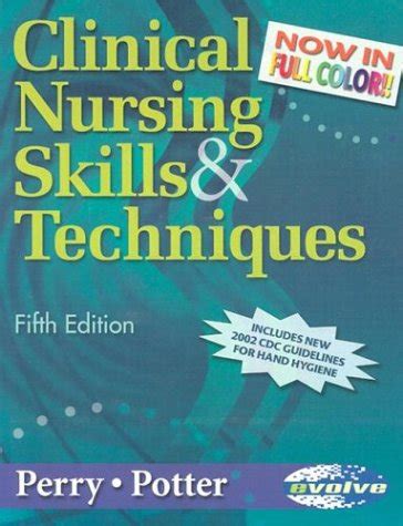 Read Online Clinical Nursing Skills Techniques Revised Reprint 5E By Anne Griffin Perry Patricia Potter Mosby 2003 Paperback 5Th Edition Paperback 