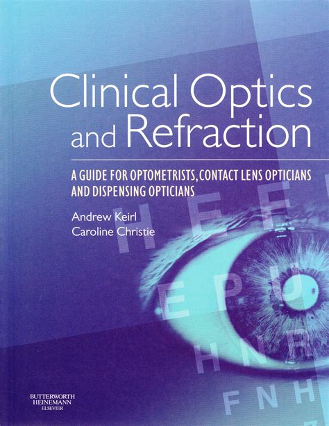 Read Online Clinical Optics And Refraction A Guide For Optometrists Contact Lens Opticians And Dispensing Opticians 1E 