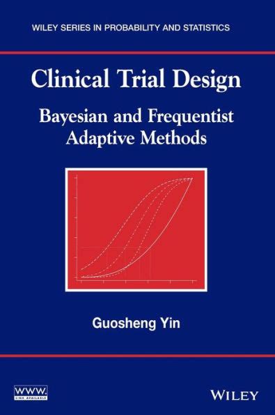 Download Clinical Trial Design Bayesian And Frequentist Adaptive Methods 