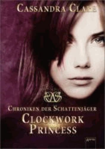 Clockwork Princess Chroniken Der Schattenjager 3