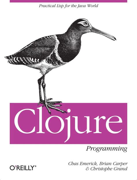 Clojure Programming Practical Lisp For The Java World