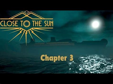 Close To The Sun Walkthrough Chapter 3