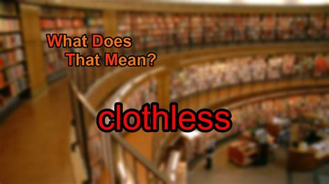 clothless: meaning, definition - WordSense