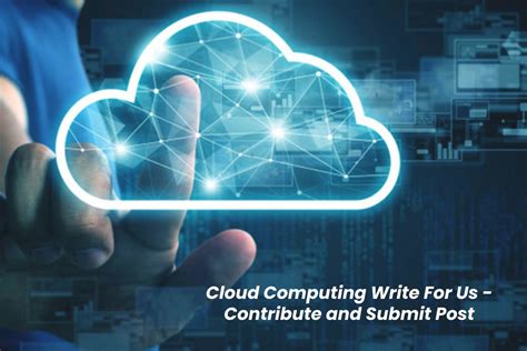 Cloud Computing Write For Us Contribute Guest Post Writing Cloud - Writing Cloud
