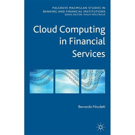 Read Online Cloud Computing In Financial Services Palgrave Macmillan Studies In Banking And Financial Institutions 