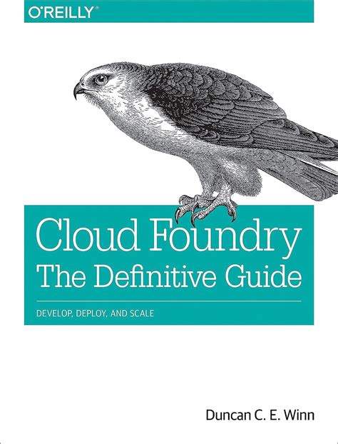 Full Download Cloud Foundry The Definitive By Duncan C E Winn 