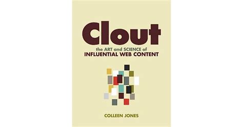 Read Online Clout The Art And Science Of Influential Web Content Colleen Jones 