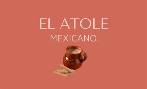 Cómo Se Dice Atole En Náhuatl