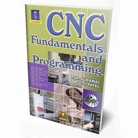 Cnc Fundamentals And Programming By P M Agrawal And V J Patel