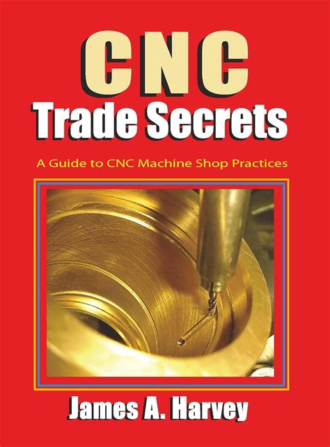 Cnc Trade Secrets A Guide To Cnc Machine Shop Practices