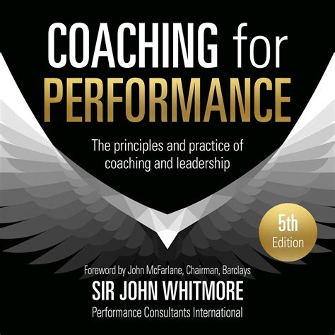 Coaching For Performance, 5th Edition: The Principles And Practice Of Coaching And Leadership: Fully Revised 25th Anniversary Edition