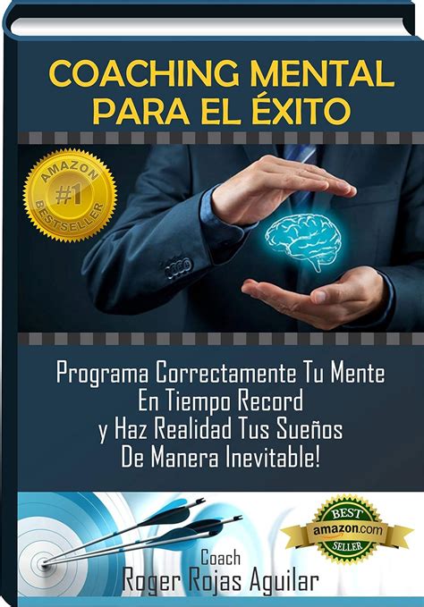 Full Download Coaching Mental Para El Exito Programa Correctamente Tu Mente En Tiempo Raccord Y Haz Realidad Tus Suea Os De Manera Inevitable Spanish Edition 