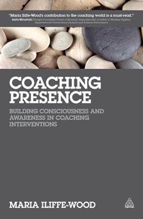 Download Coaching Presence Building Consciousness And Awareness In Coaching Interventions 
