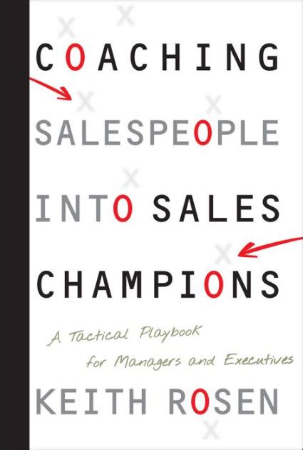 Full Download Coaching Salespeople Into Sales Champions A Tactical Playbook For Managers And Executives By Rosen Keith 2008 Hardcover 