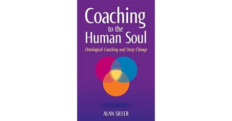 Read Coaching To The Human Soul Ontological Coaching And Deep Change Vol 1 