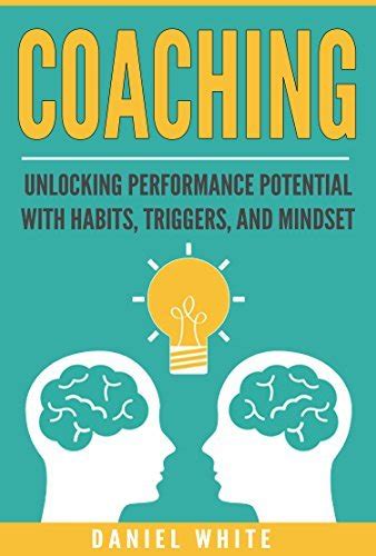 Full Download Coaching Unlocking Performance Potential With Habits Triggers And Mindset Habit Of Coaching Focus Stay Motivated Personal Growth Take Action Life 