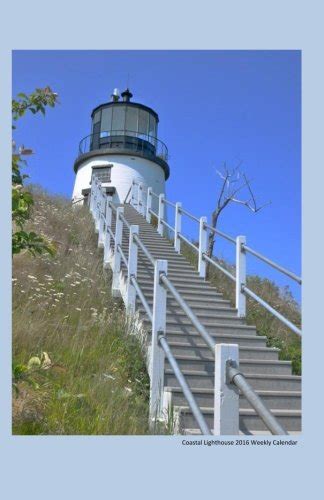 Read Coastal Lighthouse 2016 Weekly Calendar 2016 Week By Week Calendar With A Cover Photo Of A Coastal Lighthouse 
