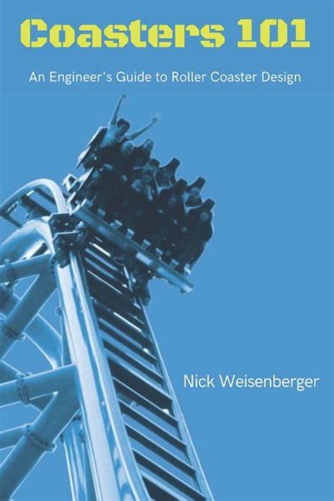 coasters 101 an engineer s guide to roller coaste