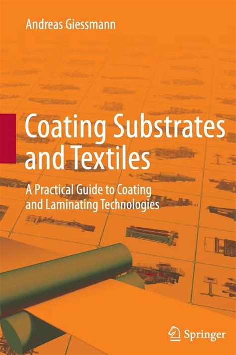 Coating Substrates And Textiles A Practical Guide To Coating And Laminating Technologies