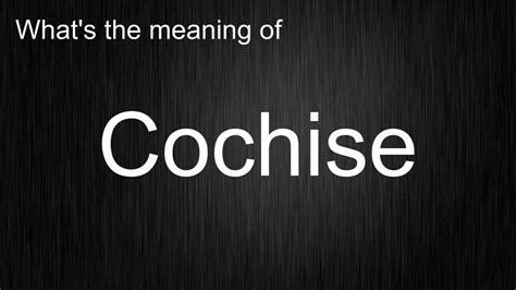 cochise pronunciation