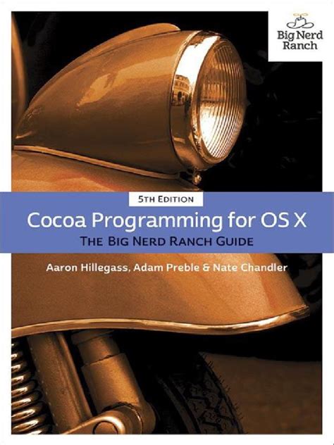 Cocoa Programming For O S X: The Big Nerd Ranch Guide ( Big Nerd Ranch Guides)