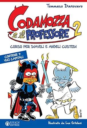 Codamozza E Il Professore Corso Per Diavoli E Angeli Custodi Contiene 10 Comandamenti