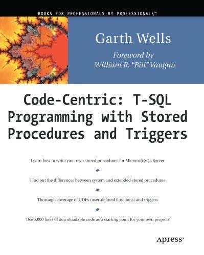 Code Centric T Sql Programming With Stored Procedures And Triggers By Wells Garth January 29 2001 Paperback