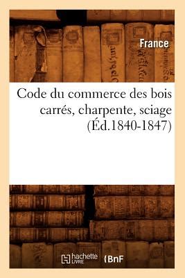 code du commerce des bois carra c s charpente sci