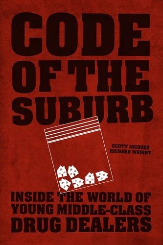 Code Of The Suburb Inside The World Of Young Middle Class Drug Dealers Fieldwork Encounters And Discoveries