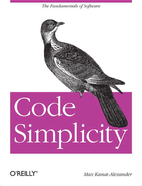 Code Simplicity The Fundamentals Of Software Max Kanat Alexander