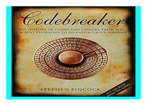 Codebreaker: The History of Codes and Ciphers