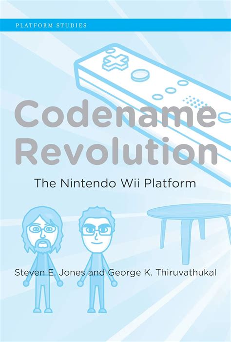 Read Codename Revolution The Nintendo Wii Platform Platform Studies 